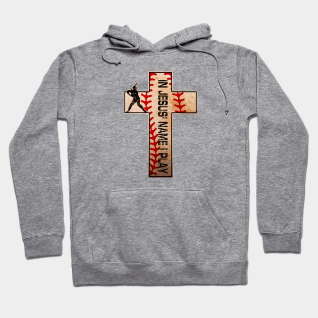 In Jesus' Name I Play Baseball Hitter Cross Hoodie by TeeCreations